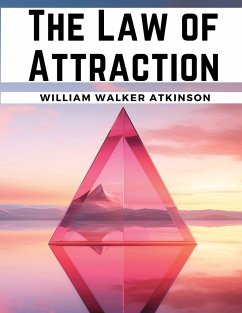 The Law of Attraction - William Walker Atkinson