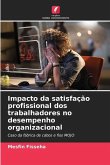 Impacto da satisfação profissional dos trabalhadores no desempenho organizacional