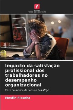 Impacto da satisfação profissional dos trabalhadores no desempenho organizacional - Fisseha, Mesfin