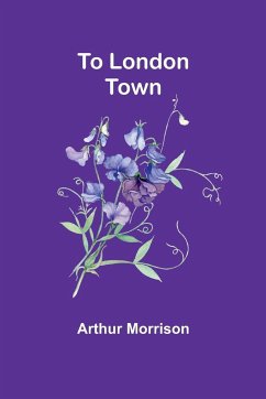 To London Town - Morrison, Arthur