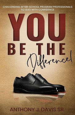 You Be the Difference - Davis, Sr Anthony J.