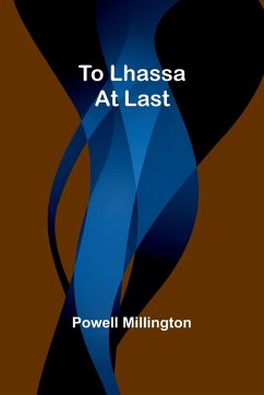 To Lhassa at Last - Millington, Powell