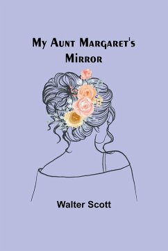 My Aunt Margaret's Mirror - Scott, Walter