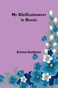 My Disillusionment in Russia - Goldman, Emma