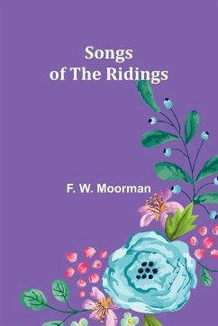 Songs of the Ridings - W. Moorman, F.