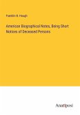 American Biographical Notes, Being Short Notices of Deceased Persons