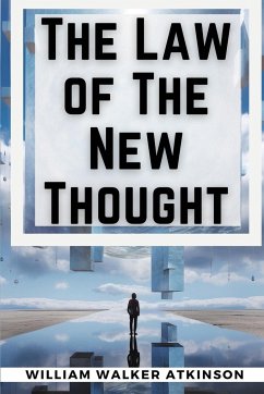 The Law of The New Thought - William Walker Atkinson