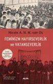 Feminizm Hayirseverlik Ve Vatanseverlik ;Osmanli Imparatorlugunda Kadinlarin Örgütlü Yasami