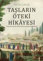 Taslarin Öteki Hikayesi - Cavus, Fatih