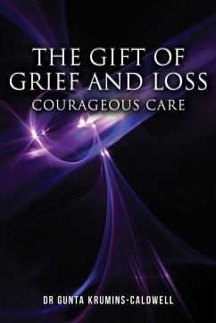 The Gift of Grief and Loss - Krumins-Caldwell, Gunta