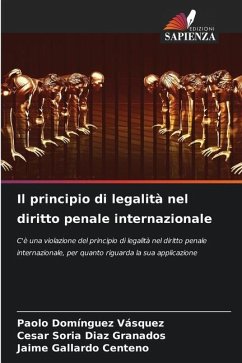 Il principio di legalità nel diritto penale internazionale - Domínguez Vásquez, Paolo;Soria Diaz Granados, Cesar;Gallardo Centeno, Jaime