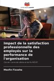 Impact de la satisfaction professionnelle des employés sur la performance de l'organisation