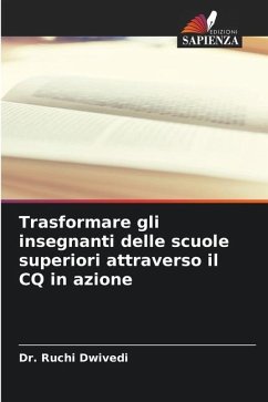 Trasformare gli insegnanti delle scuole superiori attraverso il CQ in azione - Dwivedi, Dr. Ruchi