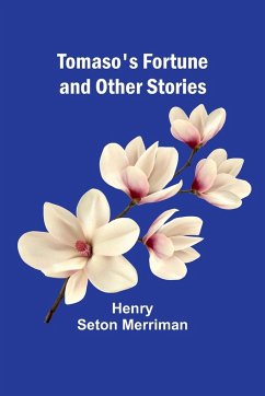 Tomaso's Fortune and Other Stories - Seton Merriman, Henry