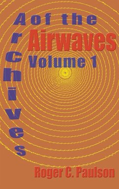 Archives of the Airwaves Vol. 1 (hardback) - Paulson, Roger C.