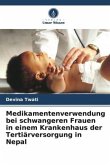 Medikamentenverwendung bei schwangeren Frauen in einem Krankenhaus der Tertiärversorgung in Nepal