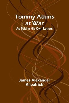 Tommy Atkins at War - Alexander Kilpatrick, James