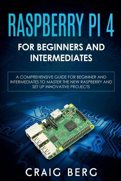 Raspberry Pi 4 For Beginners And Intermediates - Berg, Craig