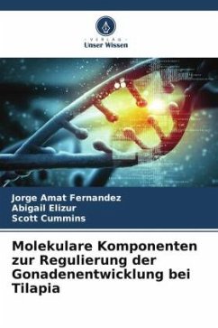 Molekulare Komponenten zur Regulierung der Gonadenentwicklung bei Tilapia - Amat Fernández, Jorge;Elizur, Abigail;Cummins, Scott