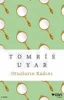 Otuzlarin Kadini - Uyar, Tomris