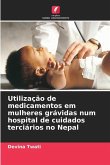 Utilização de medicamentos em mulheres grávidas num hospital de cuidados terciários no Nepal