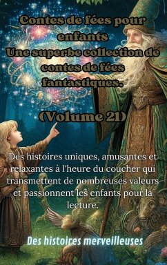 Contes de fées pour enfants Une superbe collection de contes de fées fantastiques. (Volume 21) - Merveilleuses, Des Histoires