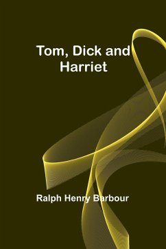 Tom, Dick and Harriet - Henry Barbour, Ralph