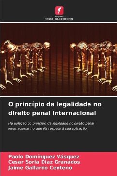 O princípio da legalidade no direito penal internacional - Domínguez Vásquez, Paolo;Soria Diaz Granados, Cesar;Gallardo Centeno, Jaime