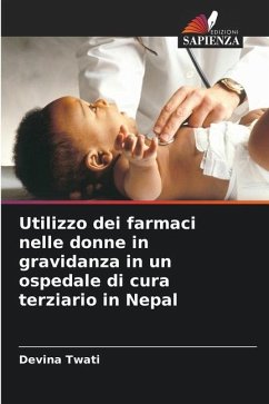 Utilizzo dei farmaci nelle donne in gravidanza in un ospedale di cura terziario in Nepal - Twati, Devina