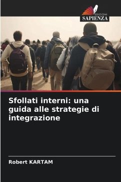 Sfollati interni: una guida alle strategie di integrazione - KARTAM, Robert