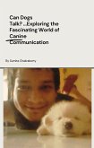 Can Dogs Talk? ...Exploring World of Canine Communication (eBook, ePUB)