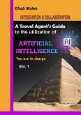A Travel Agent's Guide To The Utility of Artificial Intelligence AI (eBook, ePUB) A Travel Agent's Guide To The Utility of Artificial Intelligence AI (eBook, ePUB)