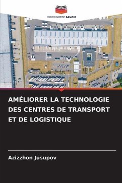 AMÉLIORER LA TECHNOLOGIE DES CENTRES DE TRANSPORT ET DE LOGISTIQUE - Jusupov, Azizzhon