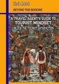 A Travel Agent's Guide to Tourist Mindset (eBook, ePUB) A Travel Agent's Guide to Tourist Mindset (eBook, ePUB)