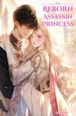 Reborn Assassin Princess: The Only Path To Revenge Is Falling In Love! (Beautiful Revenge, #2) (eBook, ePUB)