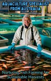 Aquaculture Specialist from Australia : Nurturing Fish Farming for Sustainable Harvests (eBook, ePUB)