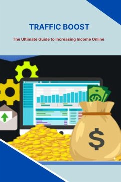 Traffic Boost: The Ultimate Guide to Increasing Income Online (eBook, ePUB) - Kumar, Pankaj