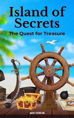Island of Secrets: The Quest for Treasure (eBook, ePUB) - Kerkow, Gary