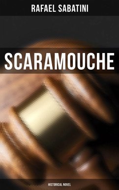 Scaramouche: Historical Novel (eBook, ePUB) - Sabatini, Rafael
