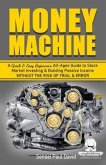 Money Machine - A Quick & Easy Beginner's All-Ages Guide to Stock Market Investing & Building Passive Income Without the Risk of Trial & Error (eBook, ePUB)