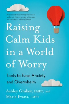 Raising Calm Kids in a World of Worry (eBook, ePUB) - Graber, Ashley; Evans, Maria