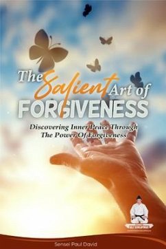 Cover The Salient Art of Forgiveness - Discovering Inner Peace Through the Power of Forgiveness (eBook, ePUB)