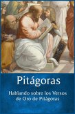 Pitágoras : Hablando sobre los Versos de Oro de Pitágoras (eBook, ePUB)