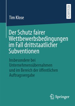 Der Schutz fairer Wettbewerbsbedingungen im Fall drittstaatlicher Subventionen (eBook, PDF) - Klose, Tim