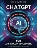ChatGPT for Curriculum Developers: AI-Driven Curriculum Design (ChatGPT for Education, #6) (eBook, ePUB)