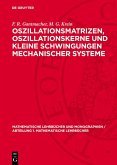 Oszillationsmatrizen, Oszillationskerne und kleine Schwingungen mechanischer Systeme (eBook, PDF)