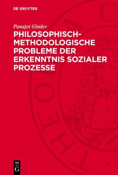 Philosophisch-methodologische Probleme der Erkenntnis sozialer Prozesse (eBook, PDF) - Gindev, Panajot