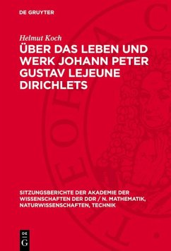 Über das Leben und Werk Johann Peter Gustav Lejeune Dirichlets (eBook, PDF) - Koch, Helmut