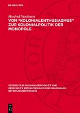 Vom "Kolonialenthusiasmus" zur Kolonialpolitik der Monopole (eBook, PDF)