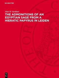 The Admonitions of an Egyptian Sage from a Hieratic Papyrus in Leiden (eBook, PDF) - Gardiner, Alan H.